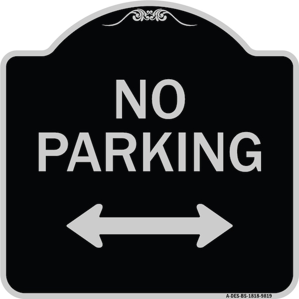 Designer Series-No Parking With Bidirectional Arrow Black & Silver, 18" x 18", BS-1818-9819